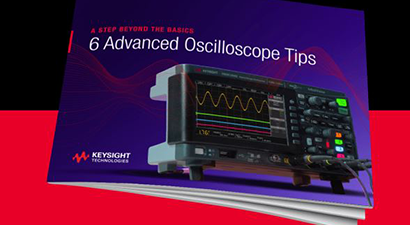 A Step Beyond the Basics: 6 Advanced Oscilloscope Tips A Step Beyond the Basics: 6 Advanced Oscilloscope Tips