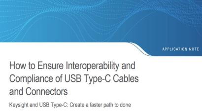 How to Ensure Interoperability and  Compliance of USB Type-C Cables  and Connectors