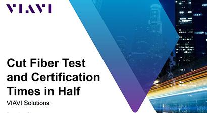 Viavi: Cut Test and Certification Times in Half - Webinar May 2019 Final Viavi: Cut Test and Certification Times in Half - Webinar May 2019 Final